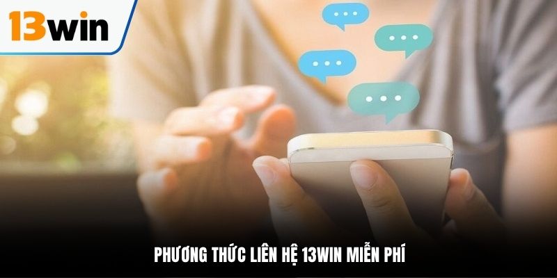 Phương thức liên hệ 13WIN miễn phí