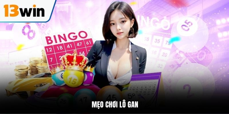 mẹo chơi lô gan tại 13win