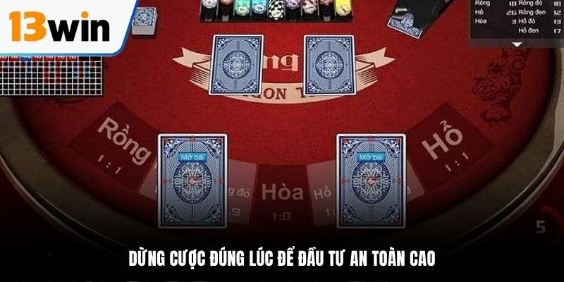 Mẹo cược Rồng hổ an toàn cao khi biết dừng đúng thời điểm