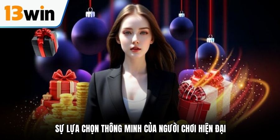 Sự lựa chọn thông minh của người chơi hiện đại